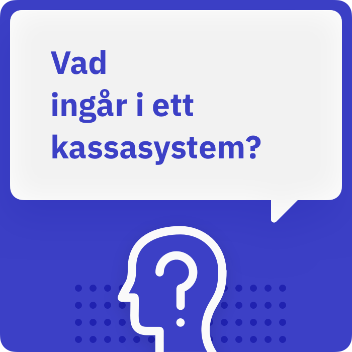 Vad ingår i ett kassasystem?